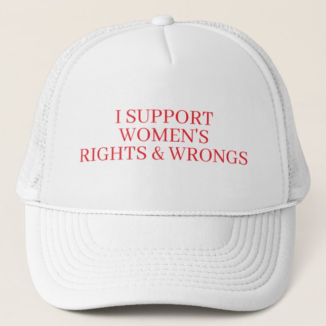 I SUPPORT WOMENS RIGHTS & WRONGS FUNNY COUPLE  TRUCKER HAT (Front)