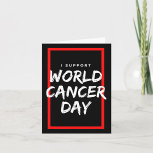 I Support World Cancer Day Chemotherapy Cancer Pat Card