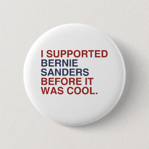 I Supported Bernie Sanders before it was cool 2 Inch Round Button