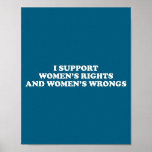 I Suprt Women's Rights And Wrongs Funny Aesthetic Poster