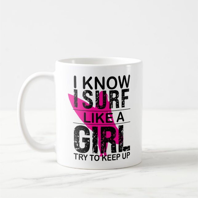 I Surf Like A Girl Try to Keep Up, Surfing gift  Coffee Mug (Left)
