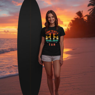 I Surf to Get a Tan Funny Surfer | Beach Humor  T-Shirt