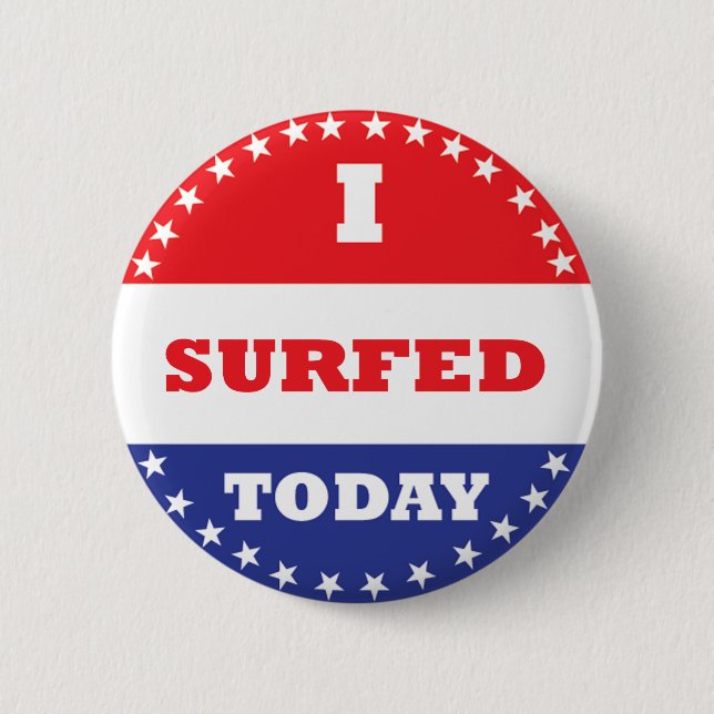 I Surfed Today 2 Inch Round Button (Front)