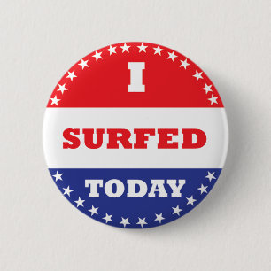 I Surfed Today 2 Inch Round Button