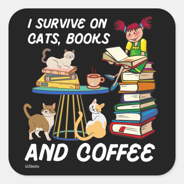 I SURVIVE ON CATS, BOOKS AND COFFEE funny cute cat Square Sticker (Front)