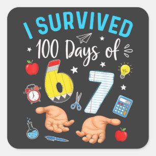 I Survived 100 Days of 67 100th Day of School Teac Square Sticker