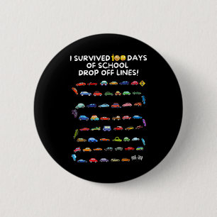 I Survived 100 Days Of School Drop Off Lines - 100 2 Inch Round Button
