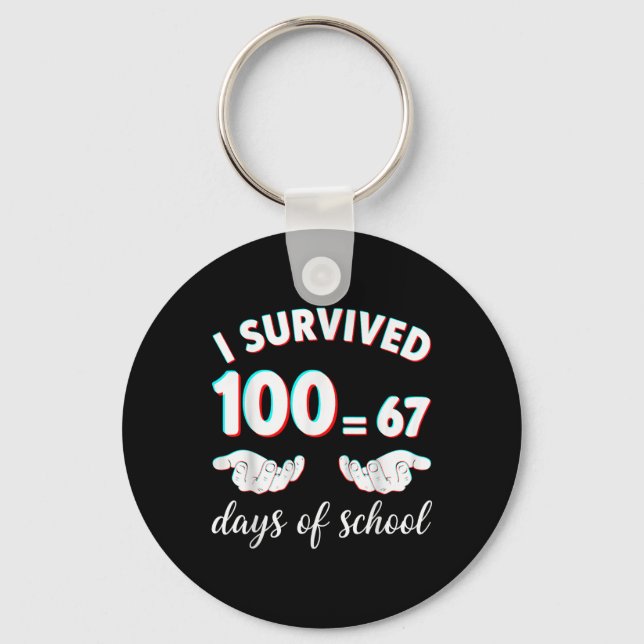 I Survived 100 Days Of School Funny 67 Meme Math T Keychain (Front)