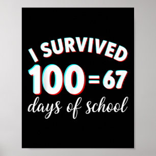 I Survived 100 Days Of School Funny 67 Meme Math T Poster