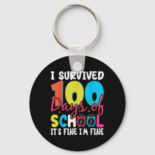 I Survived 100 Days Of School Its Fine Im Fine 100 Keychain