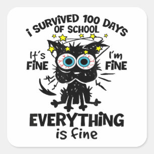 I Survived 100 Days Of School It's Fine I'm Fine 1 Square Sticker