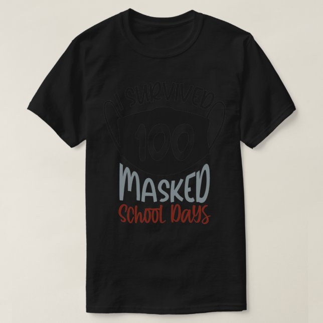 i survived 100 masked school days1 T-Shirt (Design Front)