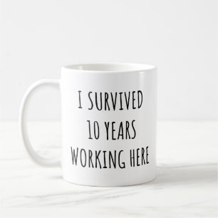 I Survived 10 Years Working Here Funny Retirement  Coffee Mug