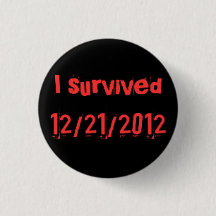 i survived 12/21/2012 1 inch round button