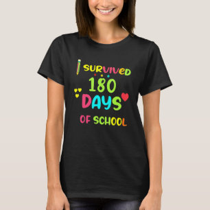 I Survived 180 Days    Last Of School Teacher Stud T-Shirt