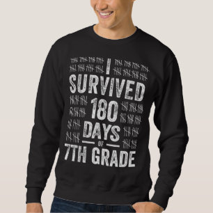 I Survived 180 Days Of 7th Grade Last Day Of Schoo Sweatshirt