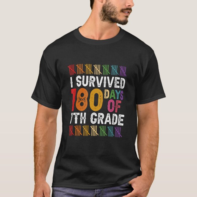 I Survived 180 Days of 7th Grade Last Day of Schoo T-Shirt (Front)