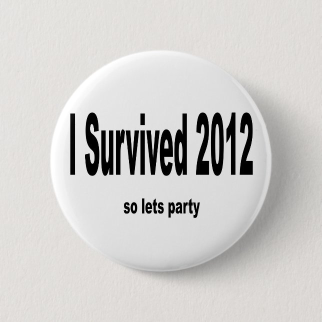 "I Survived 2012" Buttons. 2 Inch Round Button (Front)