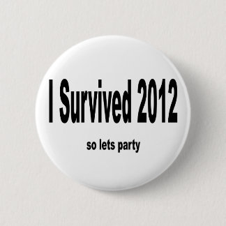 "I Survived 2012" Buttons. 2 Inch Round Button