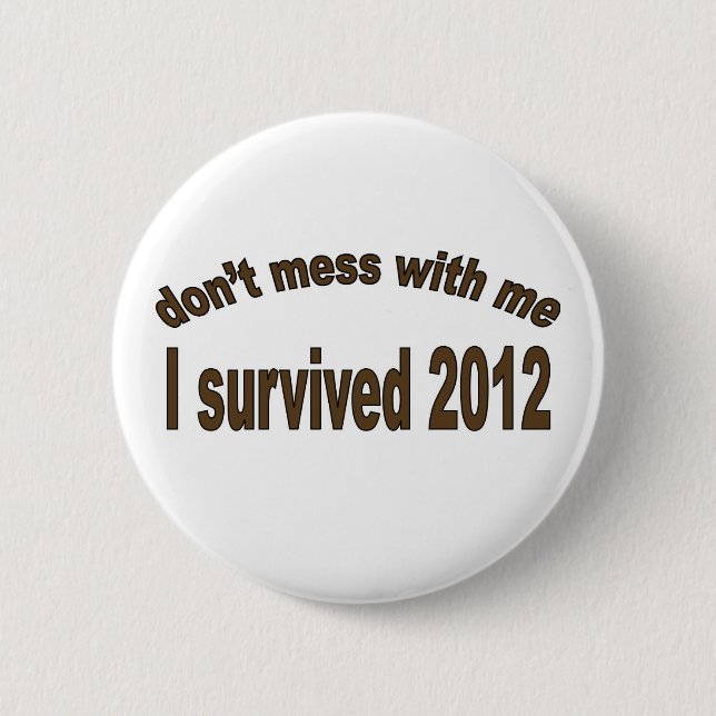 "I Survived 2012" Buttons. 2 Inch Round Button (Front)