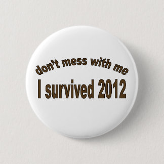 "I Survived 2012" Buttons. 2 Inch Round Button