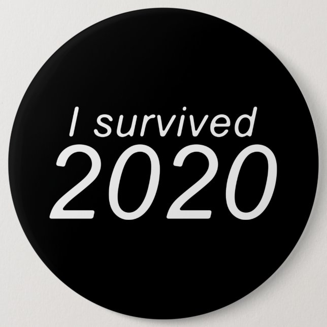 "I survived 2020" (DARK) 6 Inch Round Button (Front)