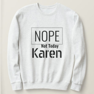 I Survived 2020 - Nope Not Today Karen Sweatshirt