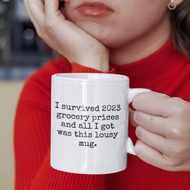I Survived 2023 Grocery Lousy Mug Funny Quotes (funny i survived 2023 economy recession grocery prices funny quotes mug)