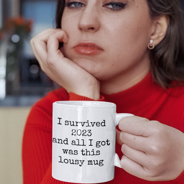I Survived 2023 Lousy Mug Funny Quotes (funny 2023 sarcastic funny quotes mug)