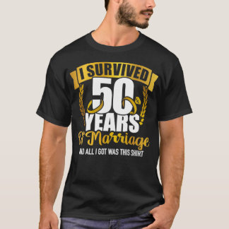 I survived 50 years of marriage for 50th wedding a T-Shirt