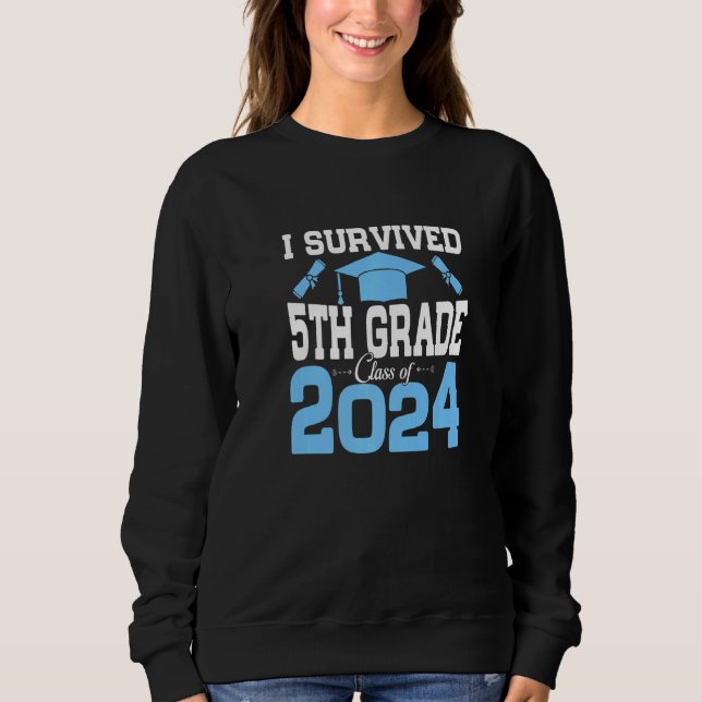 I Survived 5th Grade Senior Class Of 2024 Funny Gr Sweatshirt (Front)