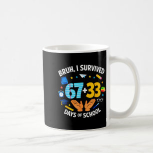 I Survived 67 + 33 Day Of School Funny 6 7 Six Sev Coffee Mug