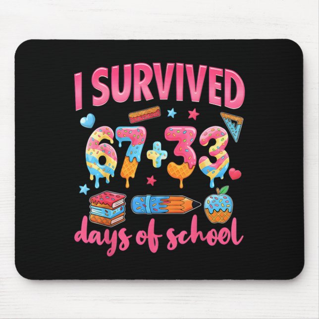 I Survived 67 + 33 Day Of School Funny 6 7 Six Sev Mouse Pad (Front)