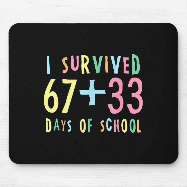 I Survived 67 + 33 Days Of School 100th Day Math T Mouse Pad (Front)