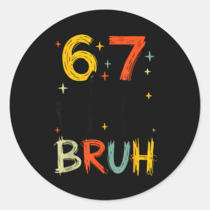 I Survived 67 Days Bruh Funny Six Seven 6 7 Meme G Classic Round Sticker