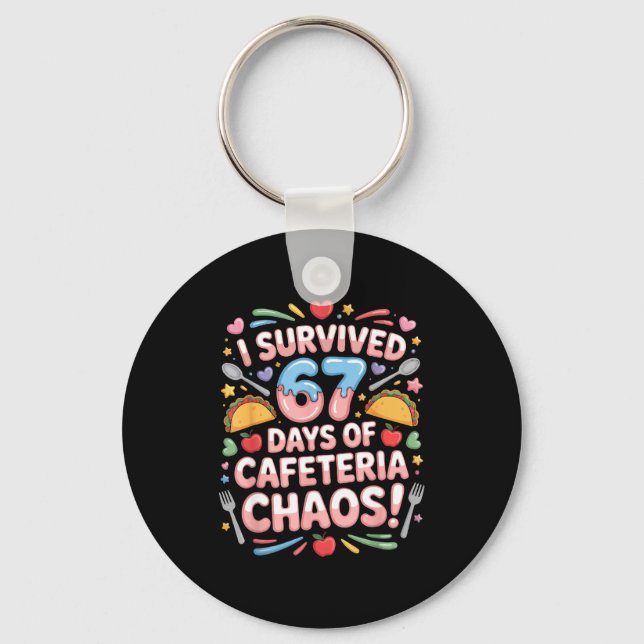 I Survived 67 Days Cafeteria Chaos Six Seven Meme  Keychain (Front)