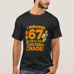 I Survived 67 Days Of Cafeteria Chaos 67 Meme Lunc T-Shirt