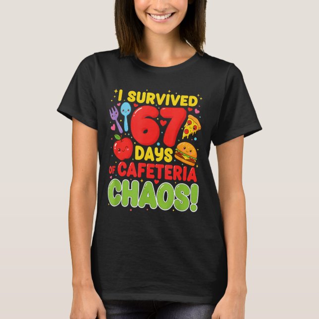 I Survived 67 Days Of Cafeteria Chaos 67 Meme Lunc T-Shirt (Front)