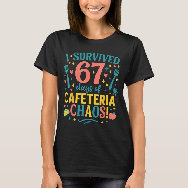 I Survived 67 Days Of Cafeteria Chaos 67 Meme Lunc T-Shirt (Front)