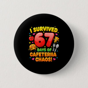 I Survived 67 Days Of Cafeteria Chaos 6 7 Meme Lun 2 Inch Round Button