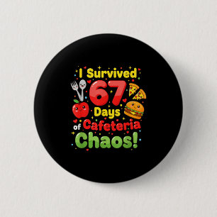 I Survived 67 Days Of Cafeteria Chaos 6 7 Meme Lun 2 Inch Round Button
