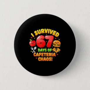 I Survived 67 Days Of Cafeteria Chaos 6 7 Meme Lun 2 Inch Round Button