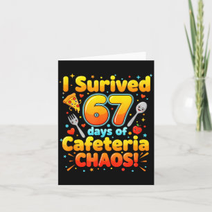 I Survived 67 Days Of Cafeteria Chaos 6 7 Meme Lun Card