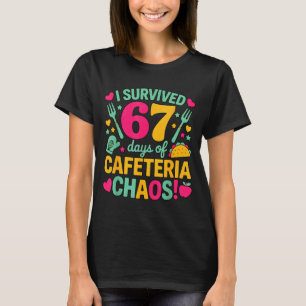 I Survived 67 Days Of Cafeteria Chaos Cute Food Lu T-Shirt
