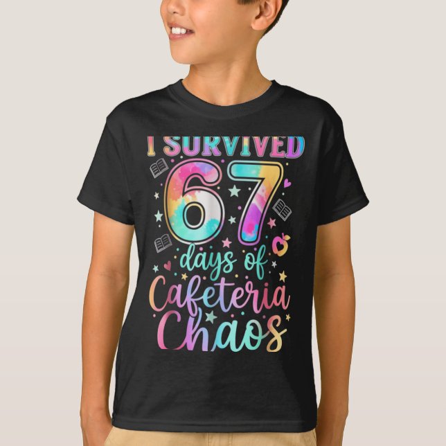I Survived 67 Days Of Cafeteria Chaos Funny Six Se T-Shirt (Front)