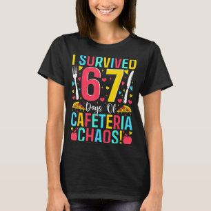 I Survived 67 Days Of Cafeteria Chaos Lunch Lady S T-Shirt