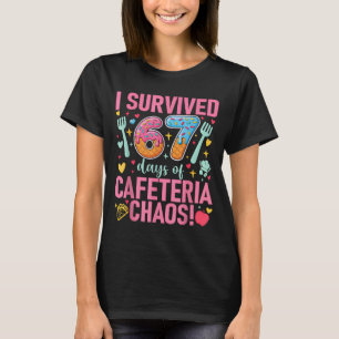 I Survived 67 Days Of Cafeteria Chaos Lunch Lady S T-Shirt
