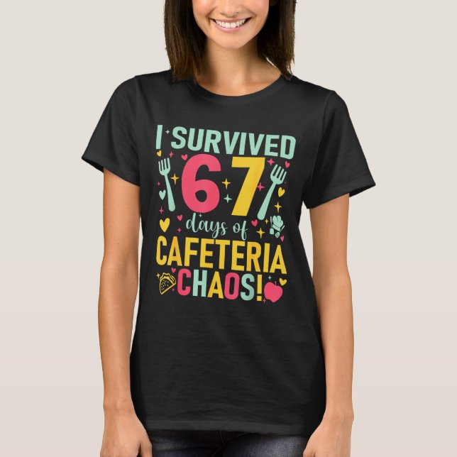 I Survived 67 Days Of Cafeteria Chaos Lunch Lady S T-Shirt (Front)