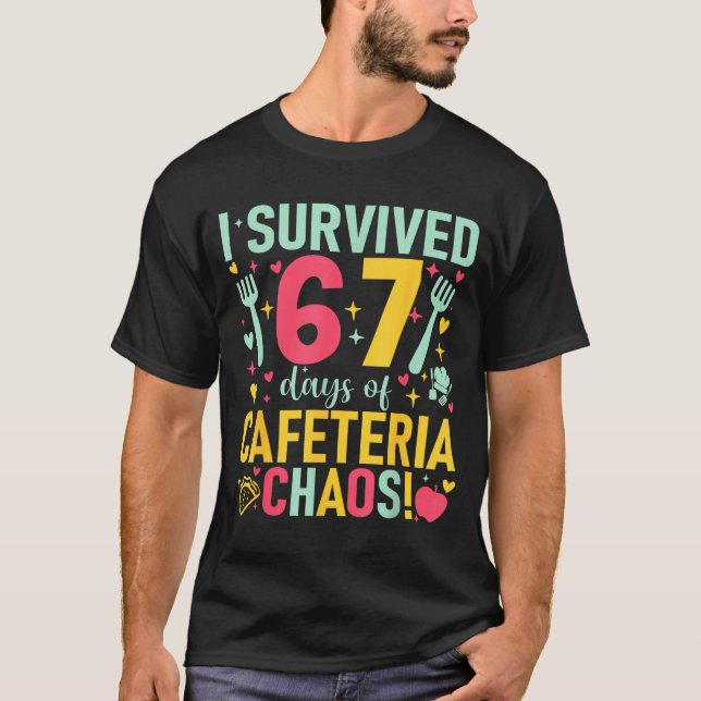 I Survived 67 Days Of Cafeteria Chaos Lunch Lady S T-Shirt (Front)