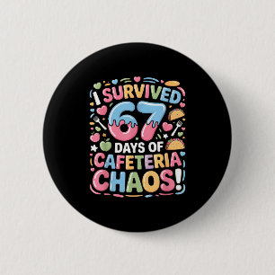 I Survived 67 Days Of Cafeteria Chaos Meme Lunch M 2 Inch Round Button